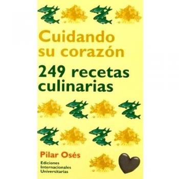 Cuidando su corazón: 249 recetas culinarias
