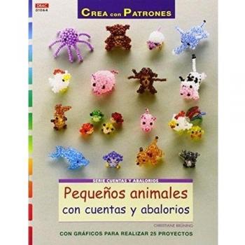 Crea Con Patrones. Pequeños Animales Con Cuentas Y Abalorios: Con gráficos para realizar 25 proyectos