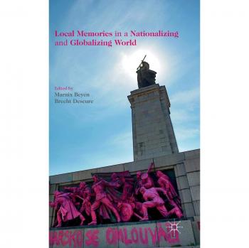 Local Memories in a Nationalizing and Globalizing World