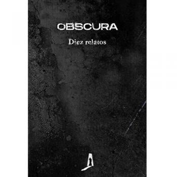 Obscura: Diez relatos: 1
