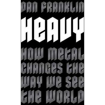 Heavy: How Metal Changes the Way We See the World