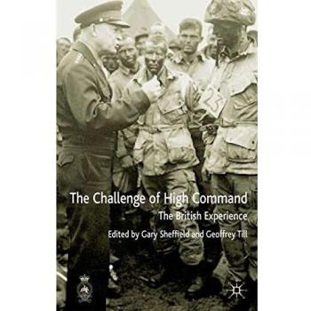 The Challenges of High Command: The British Experience