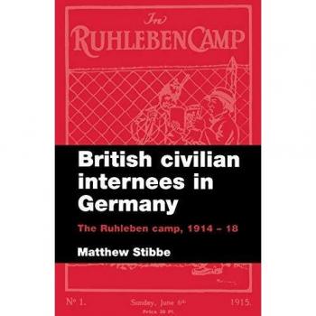 Internees Británicos en Alemania: El Campo de Ruhleben, 1914-1918 - Edición en Rústica de Matthew Stibbe