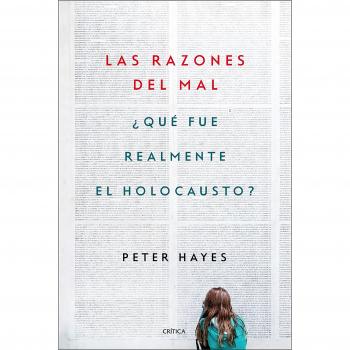 Las razones del mal: ¿Qué fue realmente el Holocausto?