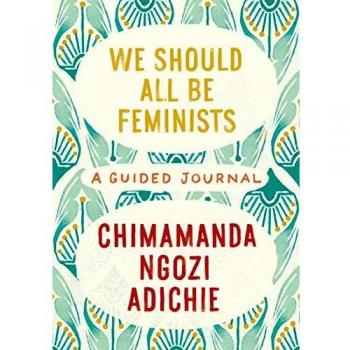 We Should All Be Feminists: A Guided Journal by Chimamanda Ngozi Adichie (Hardcover)