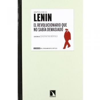 Lenin. El Revolucionario Que No Sabía Demasiado: antología lenin