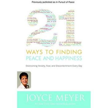 21 Ways to Finding Peace and Happiness: Overcoming Anxiety, Fear, and Discontentment Every Day