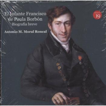 El infante Francisco de Paula Borbón, leyenda y realidad. Biografía breve