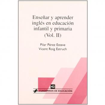 Enseñar y aprender inglés en Educación Infantil y Primaria: Vol.2