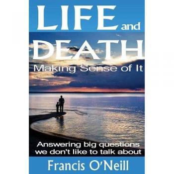 Life and Death: A Thought-Provoking Spiritual Guide to Understanding Existence