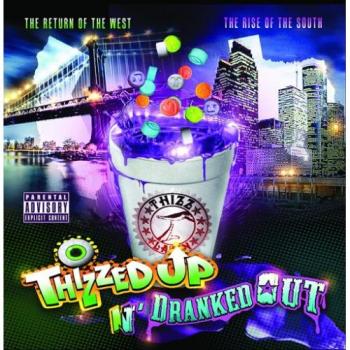 Thizzed Up N Dranked Out