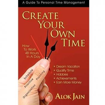 Create Your Own Time: Mastering Productivity to Achieve 48 Hours in a Day