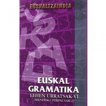 Euskal Gramatika lehen urratsak VI