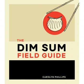 Dim Sum Field Guide: A Taxonomy of Dumplings, Buns, Meats, Sweets, and Other Specialties of the Chinese Teahouse