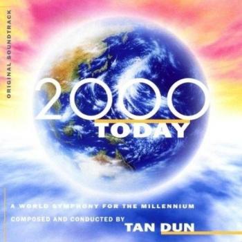 2000 TODAY A WORLD SYMPHONY TAN DUN Cd