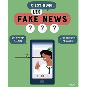 C'est quoi, les fake news ?