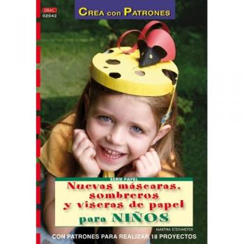 Serie Papel nº 42. NUEVAS MÁSCARAS, SOMBREROS Y VISERAS DE PAPEL PARA NIÑOS