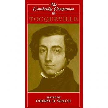 Cambridge Companion to Tocqueville: Philosophical Insights and Cultural Analysis