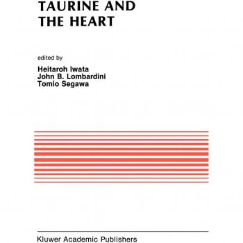 Taurine and the Heart: Proceedings of the Symposium Annexed to the 10th Annual Meeting of the Japanese Research Society on Sulfur Amino Acids Osaka, ... 93
