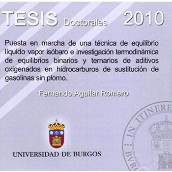 Puesta en marcha de una técnica de equilibrio líquido vapor isóbaro e investigación termodinámica de equilibrios binarios y ternarios de aditivos ... de sustitución de gasolinas sin plomo