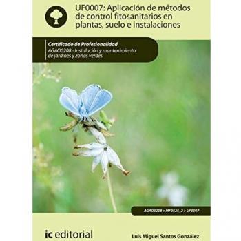 Aplicación de métodos de control fitosanitarios en plantas, suelo e instalaciones. AGAO0208 - Instalación y mantenimiento de jardines y zonas verdes