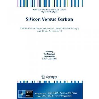 Silicon Versus Carbon: Fundamental Nanoprocesses, Nanobiotechnology and Risks Assessment