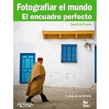 Fotografiar el mundo. El encuadre perfecto