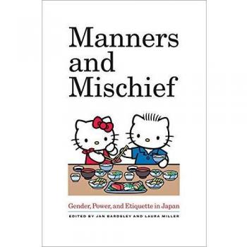 Manners and Mischief: Gender, Power, and Etiquette in Japan