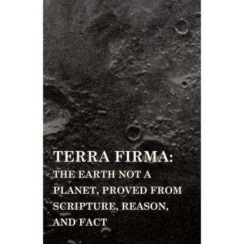 Terra Firma: The Earth Not a Planet - A Scriptural and Rational Exploration by David Wardlaw Scott