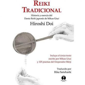 Reiki Tradicional: Historia y esencia del Dento Reiki japonés de Mikao Usui: 4