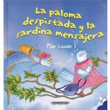La paloma despistada y la sardina mensajera/ How the Pigeon Got Off Course and Met the Messenger Sardine