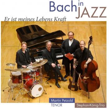 Bach in Jazz - Er ist meines Lebens Kraft