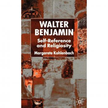Walter Benjamin: Self-Reference and Religiosity