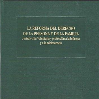 La Reforma del Derecho de la Persona y la Familia: Jurisdicción voluntaria y protección a la infancia y a la adolescencia