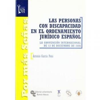 Las personas con discapacidad en el ordenamiento jurídico español: La convención internacional de 13 de diciembre de 2006