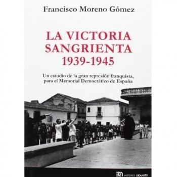 La Victoria Sangrienta. 1939-1945