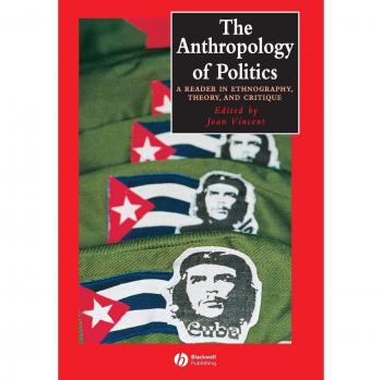 The Anthropology of Politics: A Reader in Ethnography, Theory, and Critique: 14