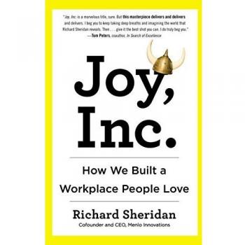 Joy, Inc : How We Built a Workplace People Love