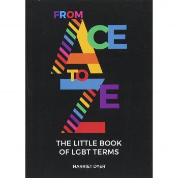 From Ace to Ze: The Little Book of LGBT Terms