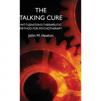Talking Cure: Wittgenstein's Therapeutic Method for Psychotherapy