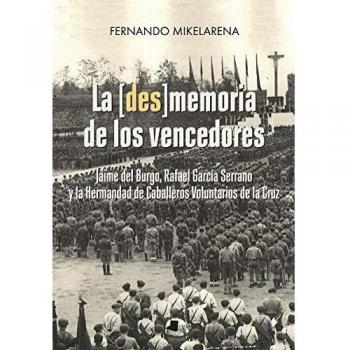 La [Des]Memoria De Los Vencedores: Jaime del Burgo, Rafael García Serrano y la Hermandad de Caballeros Voluntarios de la Cruz: 225