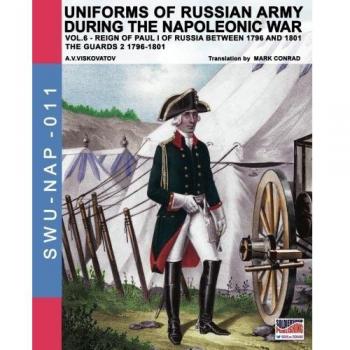 Uniformes del ejército ruso durante la guerra napoleónica vol. 6: Guardias 2 (1796-1801)