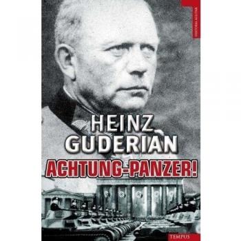 Achtung Panzer - Bol: El desarrollo de los blindados. Su tactica de combate y sus posibilidades operativas / The Development of Armoured Forces, Their Tactics and Operational Potential