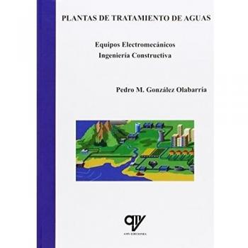 Plantas de tratamiento de aguas. Equipos electromecánicos. Ingeniería constructiva - FERNANDEZ CASAL ANTONIO