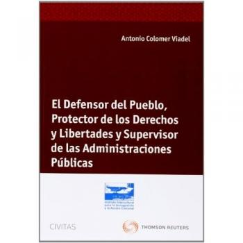 El Defensor del Pueblo, Protector de los Derechos y Libertades y Supervisor de las Administraciones Públicas
