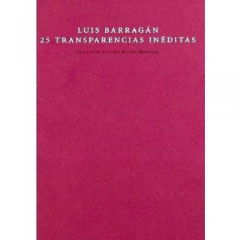 Luis Barragán. 25 Transparencias Inéditas