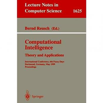 Computational Intelligence: Theory and Applications - Proceedings of the 6th Fuzzy Days Conference (Lecture Notes in Computer Science, Volume 1625)