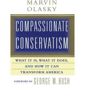 Compassionate Conservatism: Understanding Its Impact and Potential for Change (Paperback Edition)