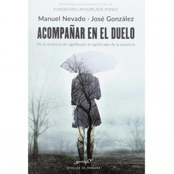 Acompaﾥar En El Duelo. De la ausencia de: 205 - Nevado Rey, Manuel;González Fernández, José