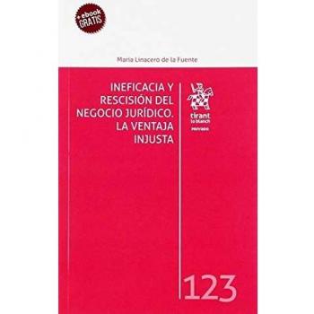 Ineficacia y Rescisión del Negocio Jurídico. La Ventaja Injusta